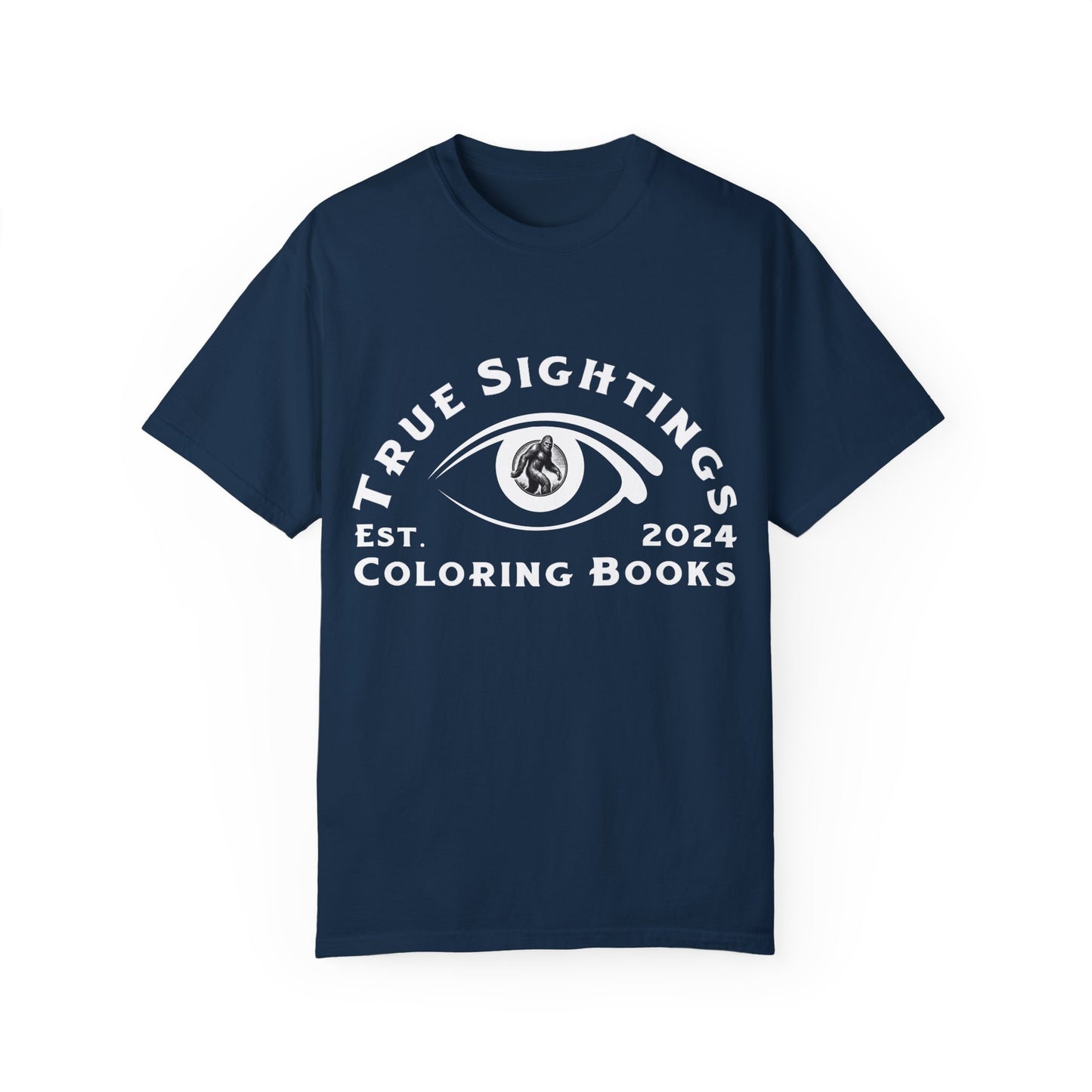 True Sightings Unisex Garment-Dyed T-Shirt – Bigfoot Coloring Books 2024