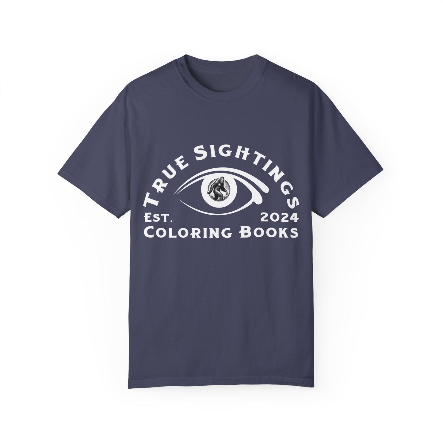 True Sightings Unisex Garment-Dyed T-Shirt – Bigfoot Coloring Books 2024