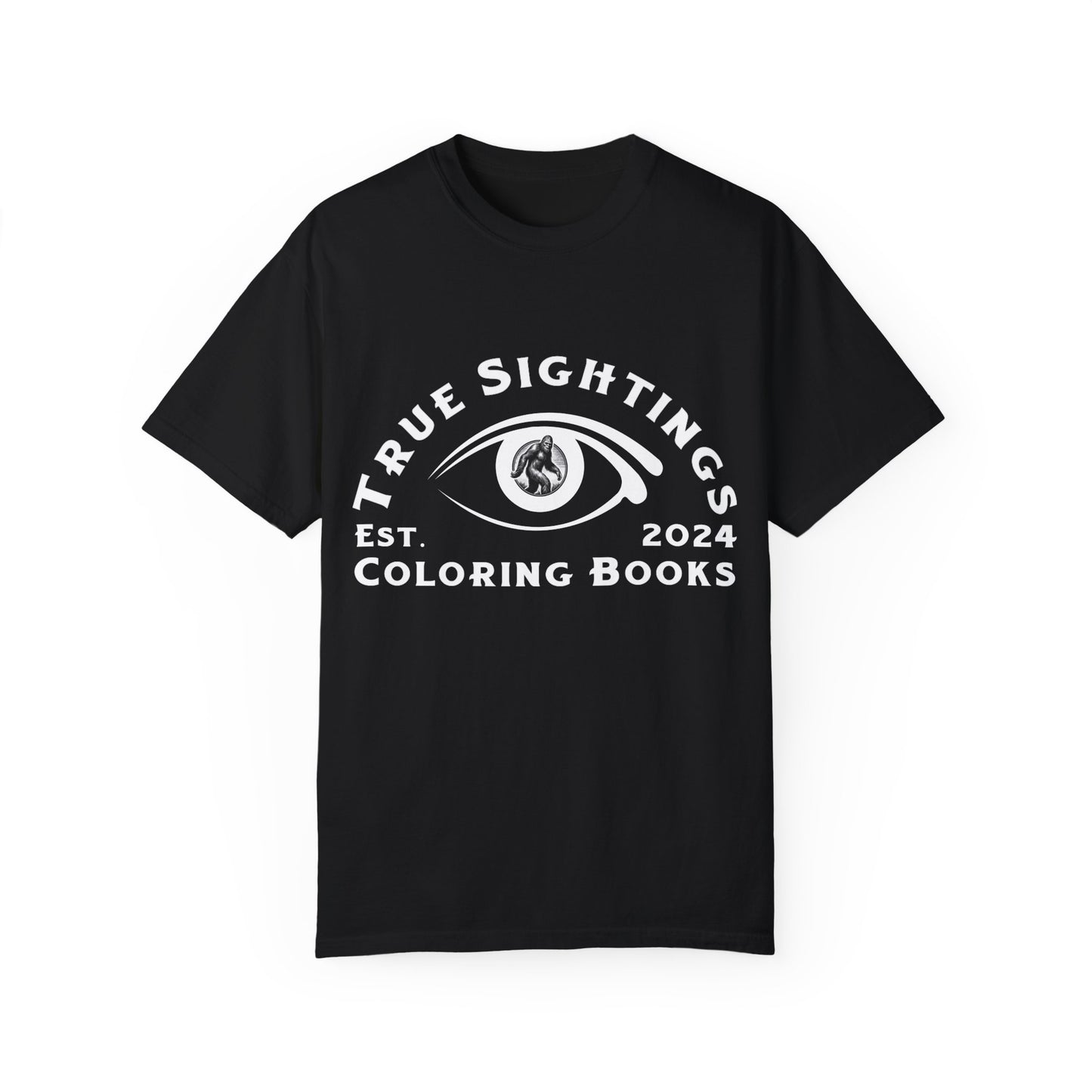 True Sightings Unisex Garment-Dyed T-Shirt – Bigfoot Coloring Books 2024