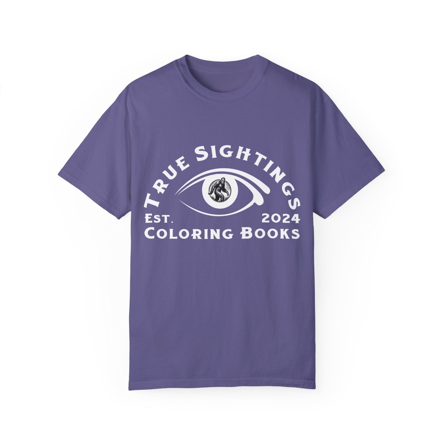 True Sightings Unisex Garment-Dyed T-Shirt – Bigfoot Coloring Books 2024